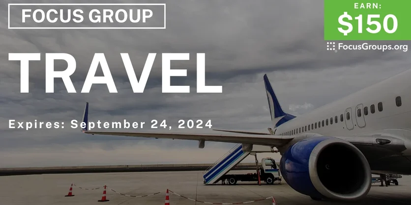 Focus Group in Phoenix on Travel - $150 - 09/12/2024