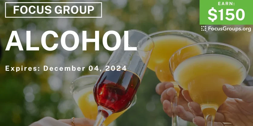 Focus Group in Irvine on Alcohol - $150 - 11/26/2024