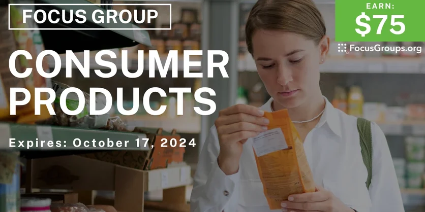 Focus Group on Consumer Products - $75 - 09/30/2024