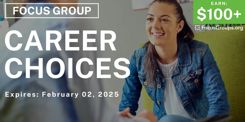 Focus Group for Young Adults on Career Choices - $100+ - 01/21/2025