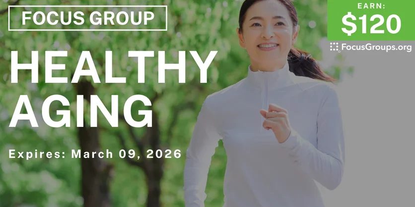 Focus Group  for Seniors on Healthy Aging - $120 - $120 - 03/02/2026