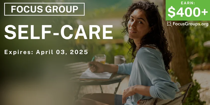 Focus Group on Self-Care - $400-$500 - 03/19/2025