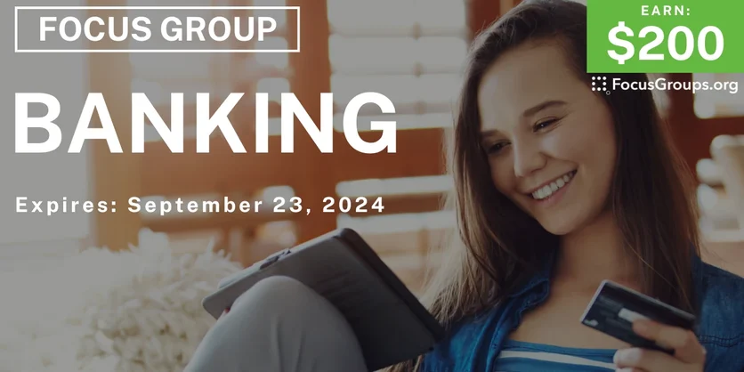 Focus Group on Banking - $200 - 09/11/2024