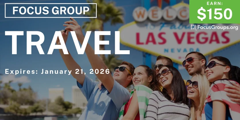 Focus Group in CA & NV on Travel - $150 - $150 - 01/12/2026