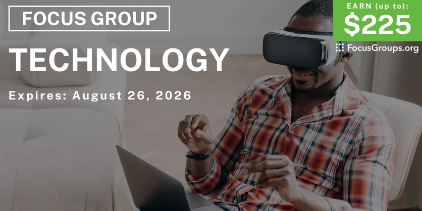 Focus Group in Irvine on Technology - up to $225 - $200-$225 - 08/12/2026