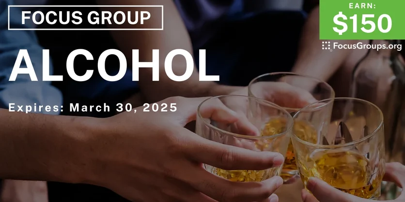 Focus Group in  CA & NY on Alcohol - $150 - 03/12/2025