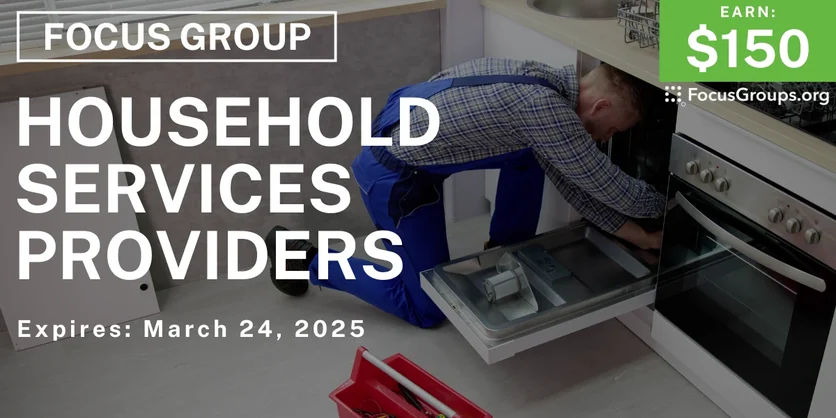 Focus Group on Household Services Providers - $150 - 02/28/2025
