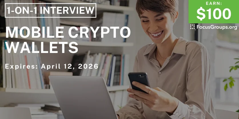 Research Study on Mobile Crypto Wallets - $100 - $100 - 04/06/2026