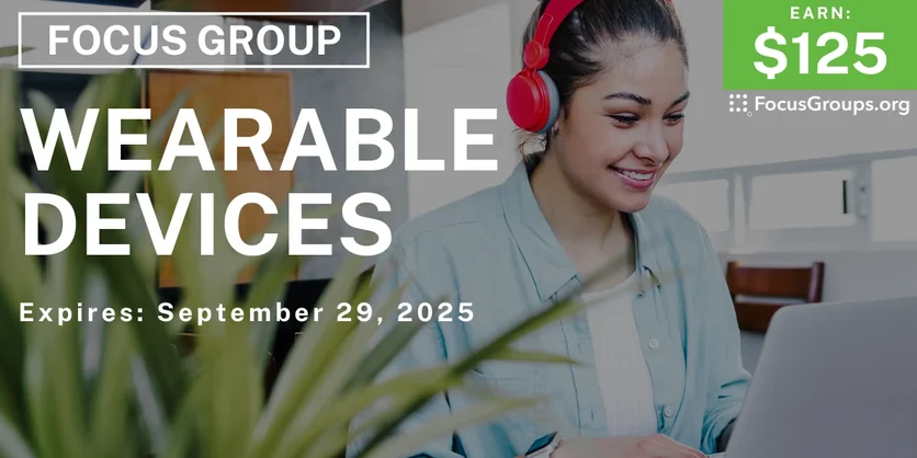 Focus Group in Boston on Wearable Devices - $125 - $125 - 07/31/2025