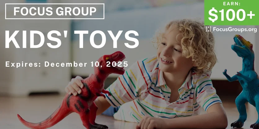 Focus Group on Kids' Toys - $100+ - $100+ - 11/28/2025