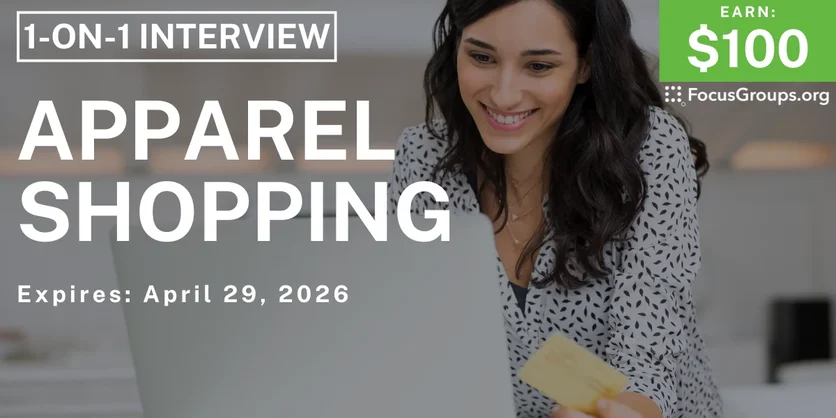 Research Study on Apparel Shopping - $100 - $100 - 04/27/2026