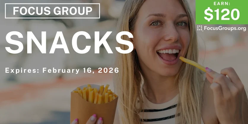 Snacks Focus Group - $120 - $120 - 02/10/2026