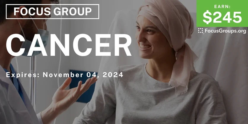 Focus Group on Cancer - $245 - 10/02/2024