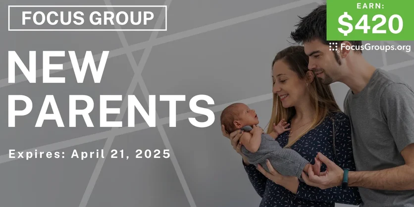 Focus Group for New Parents - $420 - 04/09/2025