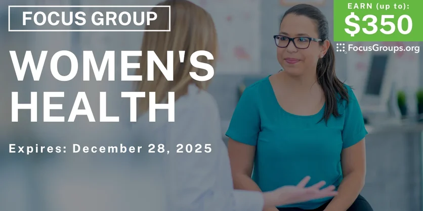 Focus Group on Women's Health - up to $350 - up to $350 - 12/15/2025