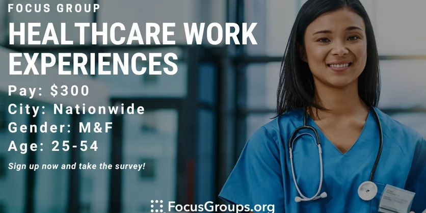 Focus Group on Healthcare Work Experiences - $300 - 09/22/2023