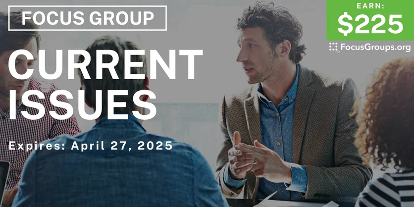 Focus Group in Seattle on Current Issues - $225 - 04/11/2025
