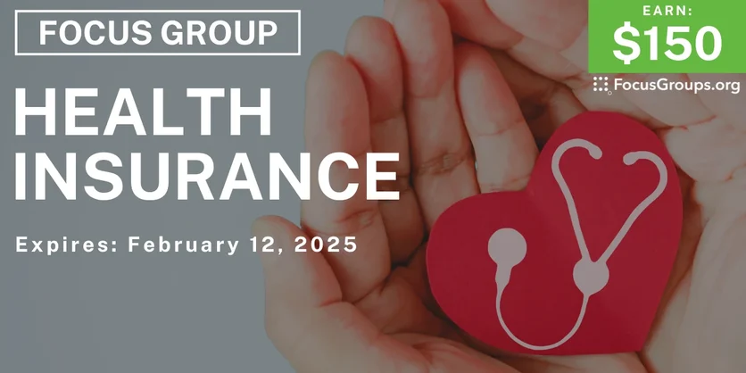 Focus Group on Health Insurance - $150 - 01/29/2025
