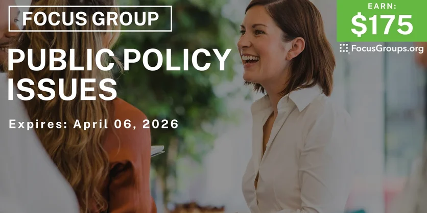 Focus Group in LA on Public Policy Issues - $175 - $175 - 04/01/2026