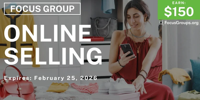 Focus Group on Online Selling - $150 - $150 - 02/20/2026