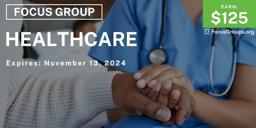 Focus Group for Adults on Healthcare - $125 - 10/30/2024