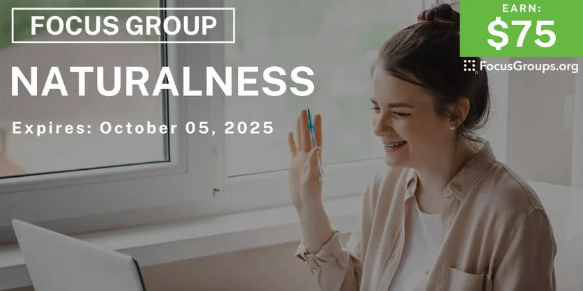 Graphic promoting Focus Group on Naturalness, $75 payout, happening October 06, 2025