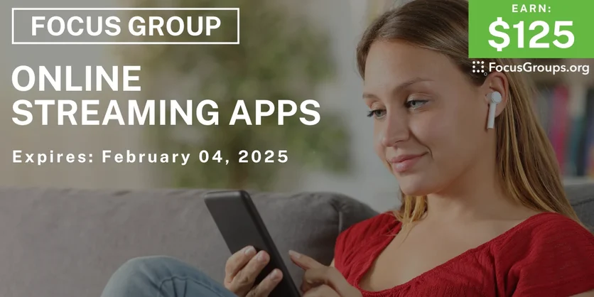 Focus Group on Online Streaming Apps - $125 - 01/23/2025