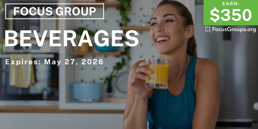 Focus Group in Houston on Beverages - $350 - $350 - 05/19/2026