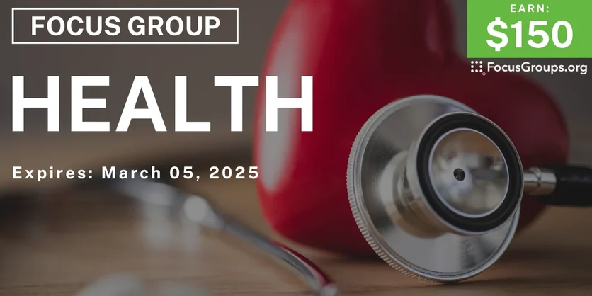 Focus Group on Health - $150 - 02/10/2025
