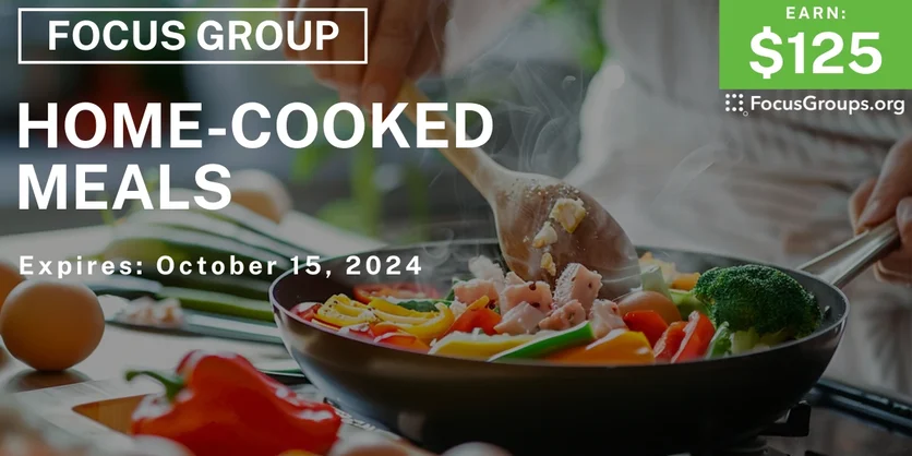 Focus Group on Home-Cooked Meals - $125 - 10/01/2024