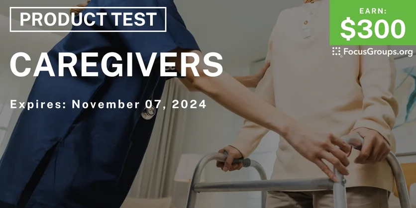 Product Test in Boston for Caregivers - $300 - 10/11/2024