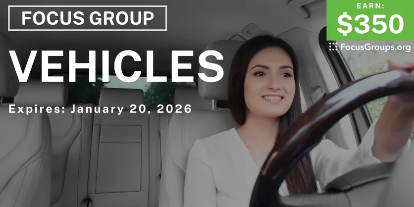 Focus Group in Orange County on Vehicles - $350 - $350 - 12/19/2025