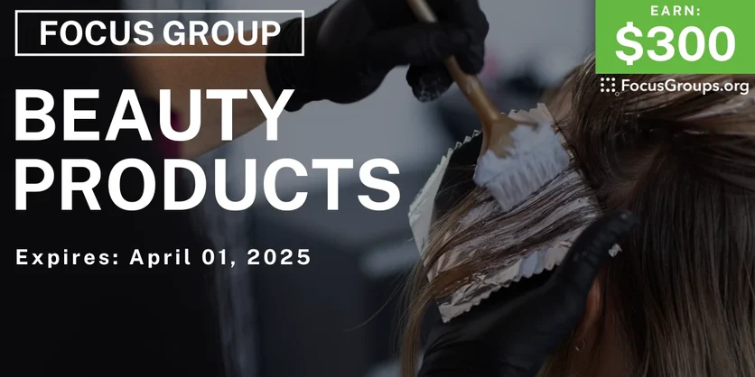 Focus Group in Boston on Beauty Products - $300 - 03/24/2025