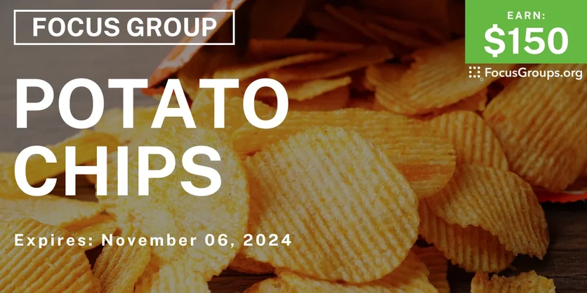 Focus Group in SF on Potato Chips - $150 - 10/24/2024
