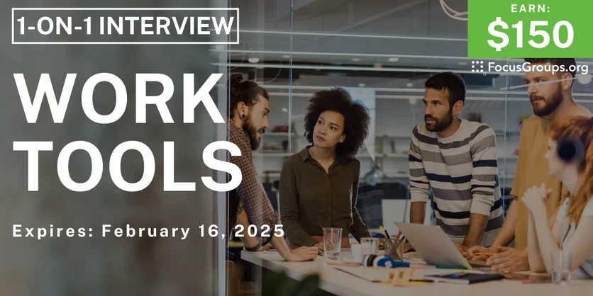 Research Study on Work Tools - $150 - 02/12/2025