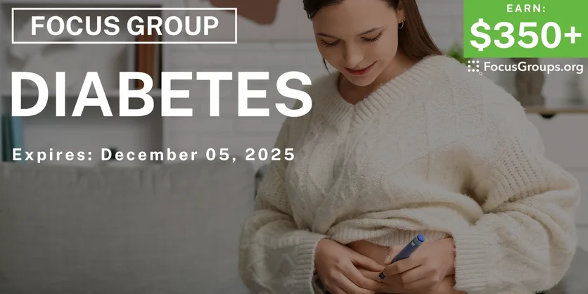 Focus Group in Irvine on Diabetes - $350+ - $350+ - 11/27/2025
