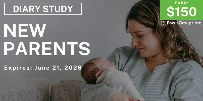 Research Study for New Parents - $150 - $150 - 06/10/2026