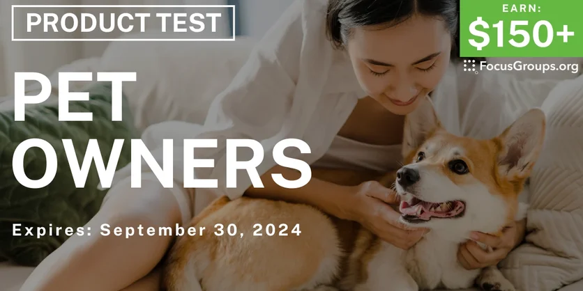 Product Test for Pet Owners - $150+ - 09/20/2024
