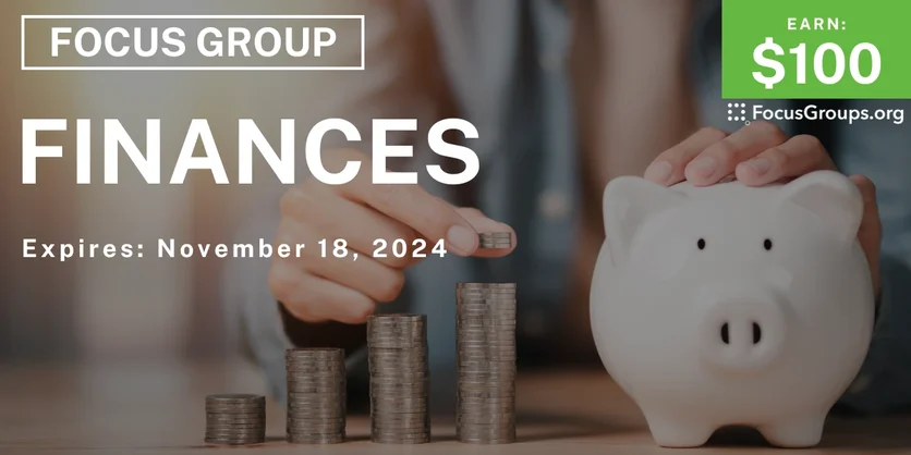 Focus Group on Finances - $100 - 10/21/2024