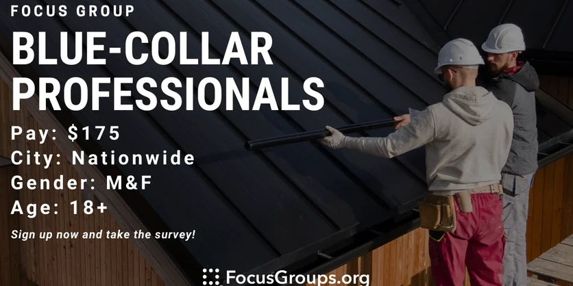 Focus Group for Blue-Collar Professionals - $175 - 04/08/2023