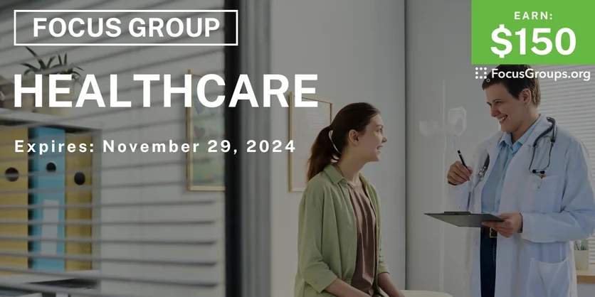 Focus Group on Healthcare - $150 - 10/25/2024