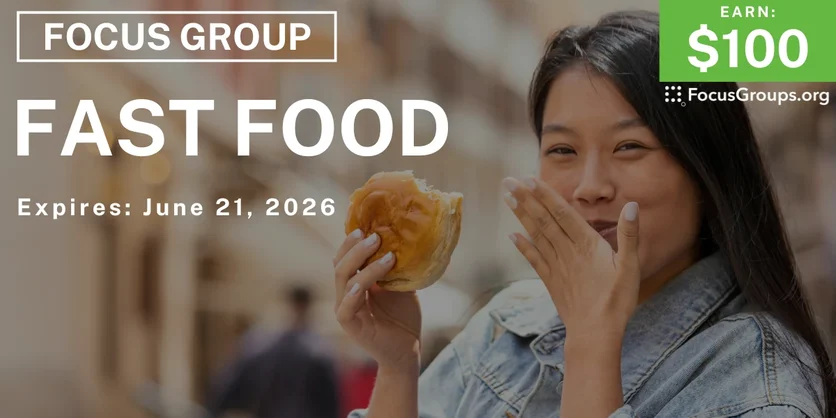 Focus Group on Fast Food - $100 - $100 - 06/10/2026