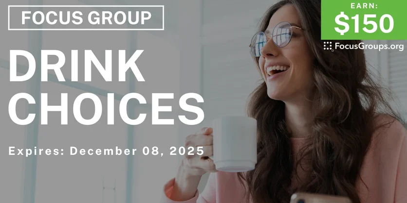 Focus Group on Drink Choices - $150 - $150 - 12/02/2025