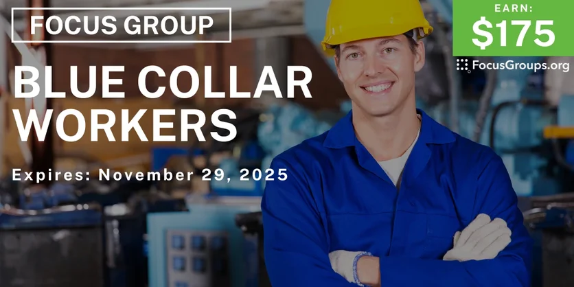 Focus Group for Blue Collar Workers - $175 - $175 - 10/31/2025