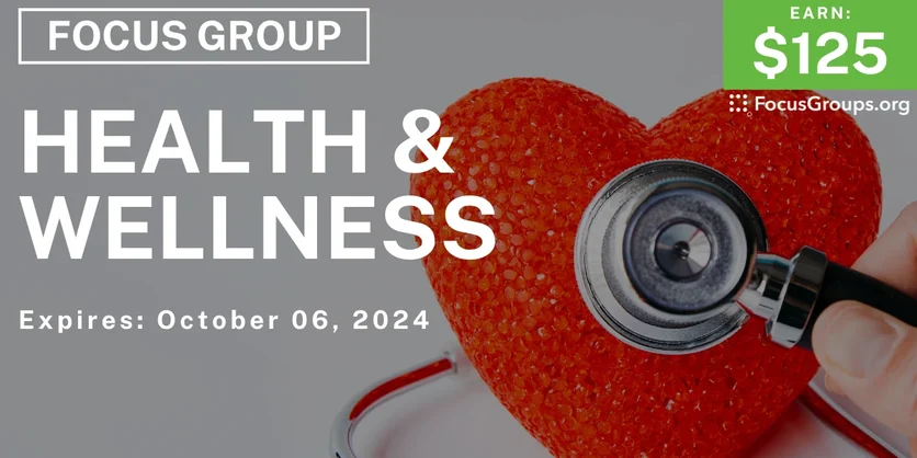 Focus Group on Health & Wellness - $125 - 09/24/2024