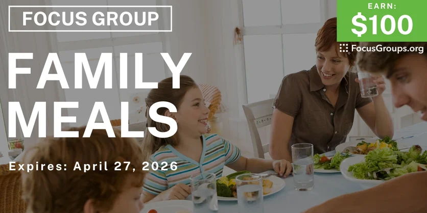 Focus Group on Family Meals - $100 - $100 - 04/23/2026