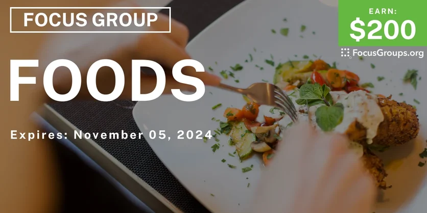 Focus Group on Foods - $200 - 10/29/2024