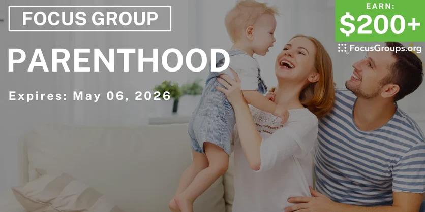 Focus Group on Parenthood - $200+ - $200+ - 04/23/2026