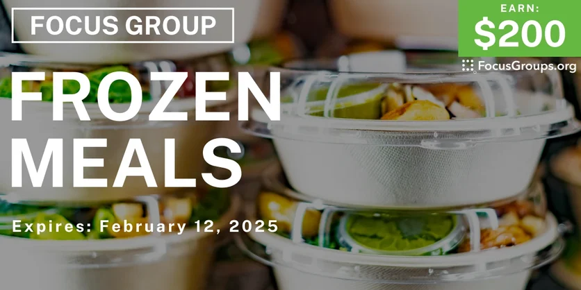 Focus Group in Chicago on Frozen Meals - $200 - 01/31/2025
