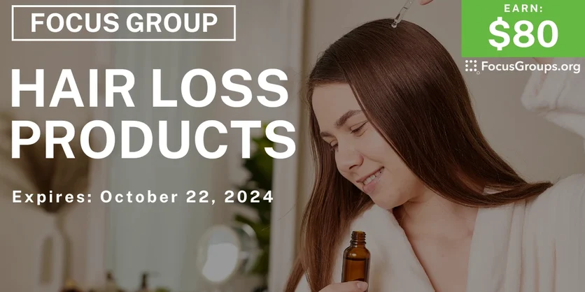 Focus Group on Hair Loss Products - $80 - 10/10/2024